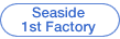 Seaside 1st Factory